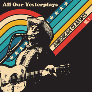 All Our Yesterplays, American Classics, Vol. 1