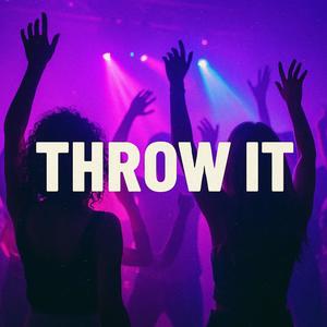 Throw It (Explicit)