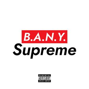 B.A.N.Y. SUPREME (feat. EL MAN K.O, BKAVELEE & UFO 88) (Explicit)
