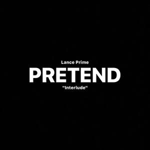 Pretend (Interlude)