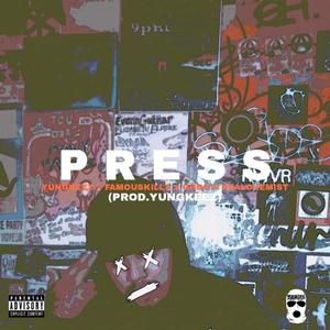 PRESS (feat. FAMOUSKILLA & GHOST THE ALCHEMIST) (Explicit)