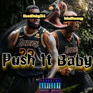 PUSH IT BABY (feat. MoBeezy) (Explicit)