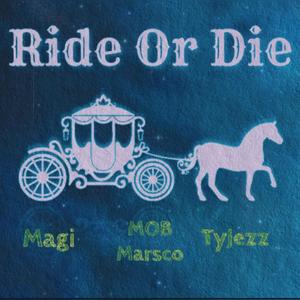 Ride or Die (feat. Magi & TyJezz) (Explicit)