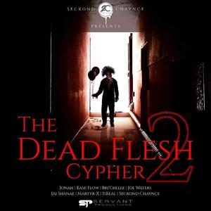 Dead Flesh Cypher 2 (feat. Jonah, Kase Flow, Bri'chelle, Joe Waters, Jai Shanae, Martyr X & IsReal)