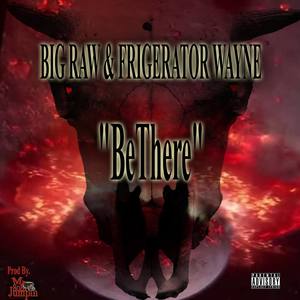 Be There (feat. Big Raw) [Explicit]