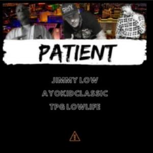 Patient (feat. TPG Lowlife & Ayokidclassic) [Explicit]