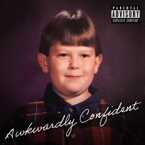 Awkwardly Confident (Explicit)