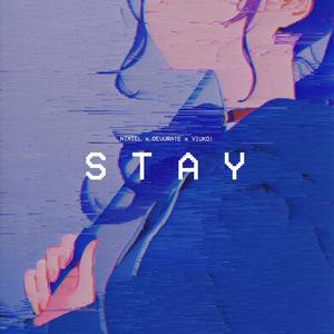 STAY (with..)