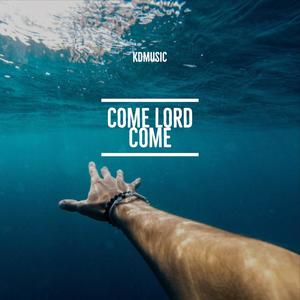 Come Lord Come (feat. Ian Hannah)