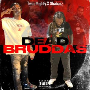 Dead Bruddas (feat. Shabazz) (Explicit)