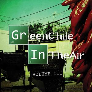 Green Chile In The Air, Vol. 3 (Explicit)