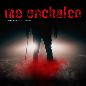 Me Enchalco (Explicit)