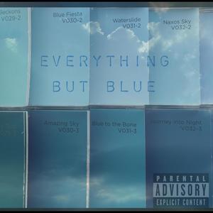 Everything but blue (feat. Grim richman) [Explicit]