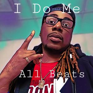 I Do Me All Beats (Explicit)