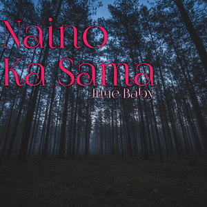 Naino Ka Sama