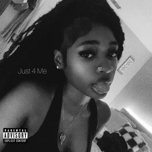 Just 4 Me (Explicit)