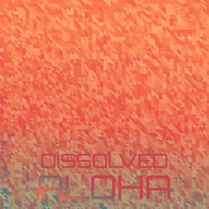 Dissolved Aloha