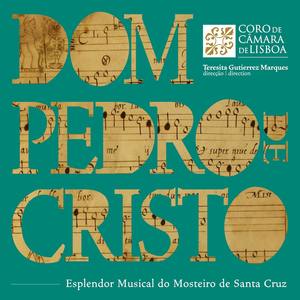 Dom Pedro de Cristo: Esplendor Musical do Mosteiro de Santa Cruz