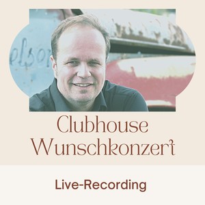 Clubhouse Wunschkonzert (Live-Konzert auf Clubhouse)