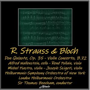 Richard Strauss & Bloch: Don Quixote, OP. 35 - Violin Concerto, B.72