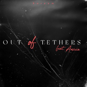 Out of Tethers (feat. Amicia)