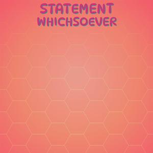 Statement Whichsoever