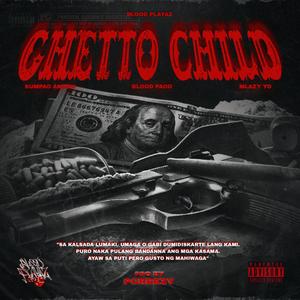 GHETTO CHILD (feat. SUMPAC AMARU, BLOOD PACO & MLAZY YO) (Explicit)