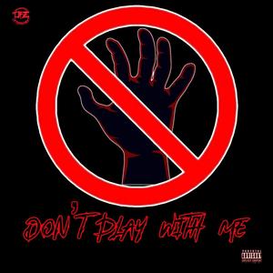 Don't Play With Me (feat. Joey Cool) [Explicit]