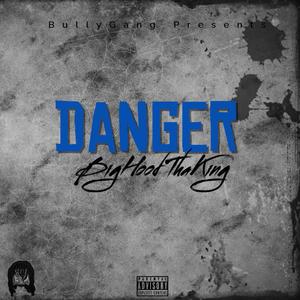 BigHood ThaKing - Danger (Explicit)
