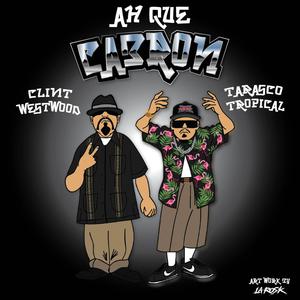 Ah Que Cabron (feat. Tarasco Tropical) (Explicit)