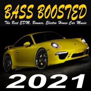 Bass Boosted 2021 (The Best EDM, Bounce, Electro House Car Music Mix)