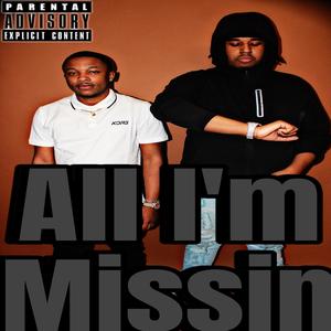 All Im Missin (feat. D2K) (Explicit)
