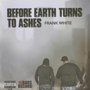 Before Earth Turns to Ashes (Explicit)