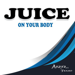 Juice On Your Body (Explicit)