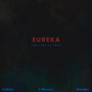 Eureka (feat. LaZae & J-Darius)