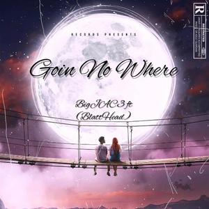 GoinNoWhere (feat. BlattHead) [Explicit]