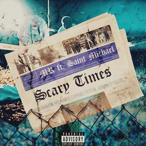 Scary Times (feat. Saint Michael) [Explicit]