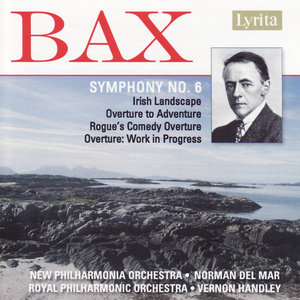 Sir Arnold Bax: Symphony No. 6, Irish Landscape, Overtures