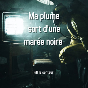 Ma plume sort d'une marée noire (Explicit)