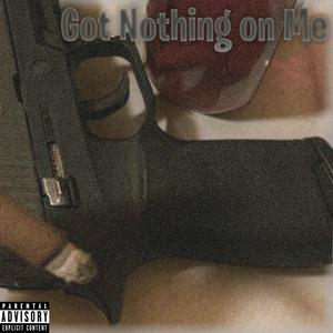 GOT NOTHING ON ME (feat. Krakeelen) [Explicit]