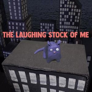 The Laughing Stock Of Me (Explicit)