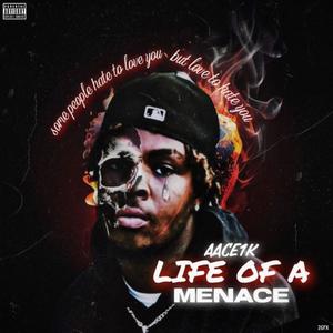 Life Of A Menace (Explicit)