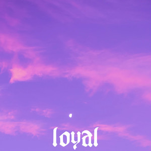 loyal (Explicit)