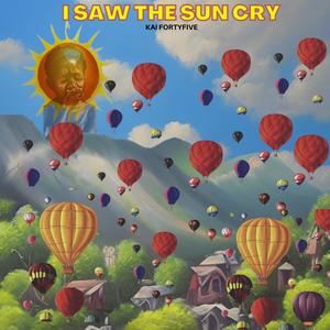 I Saw The Sun Cry (Explicit)