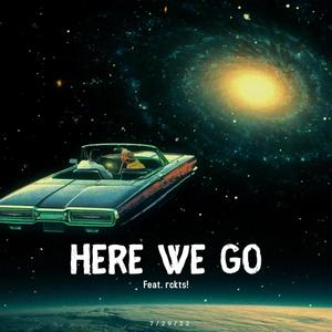 Here We Go (feat. rckts!) (Explicit)