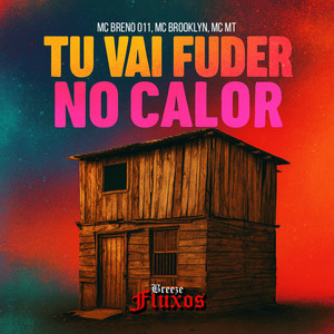 Tu Vai Fuder no Calor (Explicit)