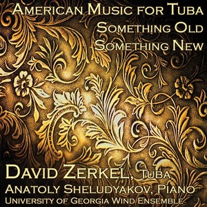 Tuba Recital: Zerkel, David - Cheetham, J.E. / Persichetti, V. / Gillingham, D.R. / Hartley, W.S. / Woodward, J. (American Music for Tuba)