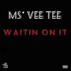 Waitin on it (Explicit)