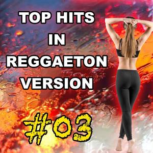 Top Hits in Reggaeton Version, Vol. 3