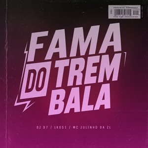 FAMA DO TREM BALA (Explicit)